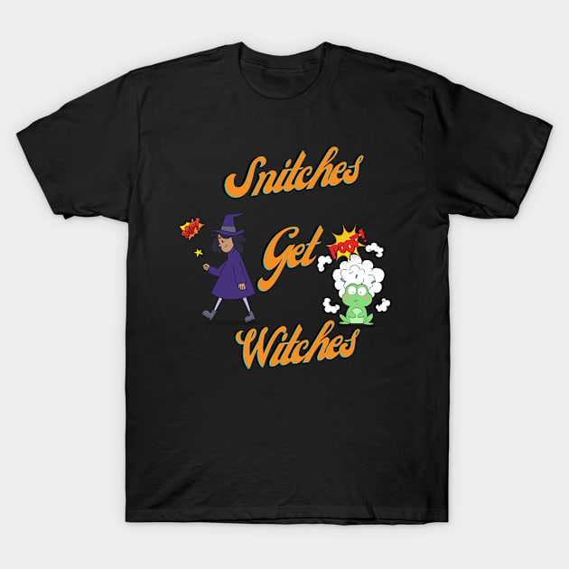 Snitches get Witches T-Shirt by ThyThreads